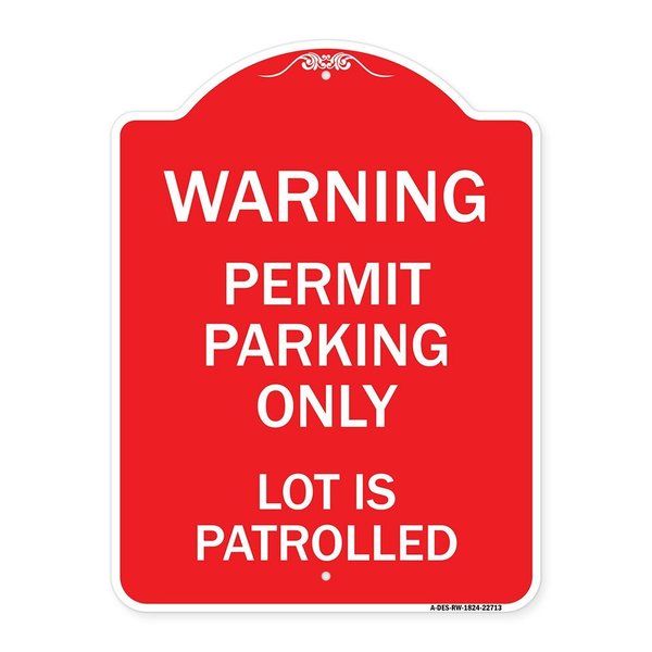 Signmission Warning Permit Parking Lot Is Patrolled, Red & White Aluminum Sign, 18" x 24", RW-1824-22713 A-DES-RW-1824-22713